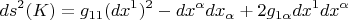 \[
ds^2 (K) = g_{11} (dx^1 )^2  - dx^\alpha  dx_\alpha   + 2g_{1\alpha } dx^1 dx^\alpha  
\]