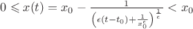 $0\leqslant x(t)=x_0-\frac{1}{\left(\epsilon(t-t_0)+\frac{1}{x_0^{\epsilon}}\right)^{\frac{1}{\epsilon}}}<x_0$