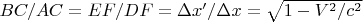 $BC/AC=EF/DF=\Delta x'/{\Delta x}=\sqrt{1-V^2/c^2}$
