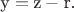 $${\text{y}} = {\text{z}} - {\text{r}}{\text{.}}$$
