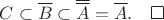 $C\subset\overline B\subset\overline{\overline A}=\overline A.\qed$