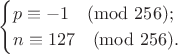 $$\begin{cases}p\equiv -1\pmod{256};\\n\equiv 127\pmod{256}.\end{cases}$$