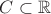 $C\subset\mathbb R$