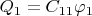 $Q_1=C_{11}\varphi_1$