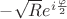 $-\sqrt{R}e^{i\frac{\varphi}{2}}$