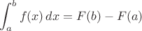 $$\int_a^b {f(x)\,dx} = F(b) - F(a)$$