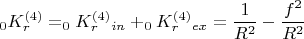 $$_0K_r^{(4)}=_0K_r^{(4)}_{in}+_0K_r^{(4)}_{ex}=\frac {1}{R^2}-\frac {f^2}{R^2}$$