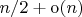 $n/2 + \mathrm o(n)$
