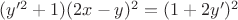 $(y'^2+1)(2x-y)^2=(1+2y')^2$