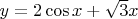 $y = 2 \cos{x} + \sqrt{3}x$