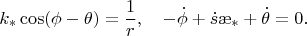 $$k_*\cos(\phi-\theta)=\frac{1}{r},\quad -\dot\phi+\dot s\ae_*+\dot \theta=0.$$