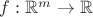 $f:\mathbb{R}^m\to \mathbb{R}$