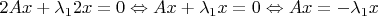 $2Ax+\lambda_12x=0 \Leftrightarrow Ax + \lambda_1x=0 \Leftrightarrow Ax = -\lambda_1x$