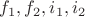 $f_1, f_2, i_1, i_2$