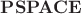 $\mathbf{PSPACE}$