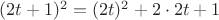 $(2t+1)^2=(2t)^2+2\cdot 2t+1$ $(2t+1)^2=(2t)^2+2\cdot 2t+1$