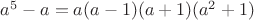 $a^5-a=a(a-1)(a+1)(a^2+1)$