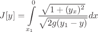 $$J[y]=\int\limits_{x_1}^{0}\frac{\sqrt{1+(y_x)^2}}{\sqrt{2g(y_1-y)}}dx$$