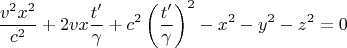 $$\dfrac{v^2x^2}{c^2}+2vx\dfrac{t'}{\gamma}+c^2\left(\dfrac{t'}{\gamma}\right)^2-x^2-y^2-z^2=0$$
