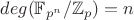 $deg(\mathbb{F}_{p^n}/ \mathbb{Z}_p) = n$
