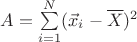 $A =  \sum\limits_{i=1}^{N}(\vec{x}_i - \overline{X})^2$