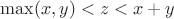 $ \max ( x , y ) < z < x + y $ $ \max ( x , y ) < z < x + y $