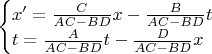 $\begin{cases}x'=\frac{C}{AC-BD}x-\frac{B}{AC-BD}t\\ t=\frac{A}{AC-BD}t-\frac{D}{AC-BD}x\end{cases}$