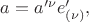 $a=a'^{\nu}e'_{(\nu)},$