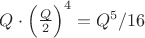 $Q\cdot\left(\frac{Q}{2}\right)^4=Q^5/16$