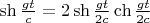 $\sh\frac{gt}c=2\sh\frac{gt}{2c}\ch\frac{gt}{2c}$