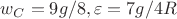 $w_C=9g/8, \varepsilon=7g/4R$