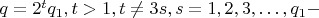 $ q =
2^{t}q_{1}, t > 1, t \ne 3s, s = 1,2,3, \ldots , q_{1} - $
