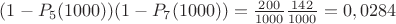 $(1-P_5(1000))(1-P_7(1000))=\frac{200}{1000}\frac{142}{1000}=0,0284$