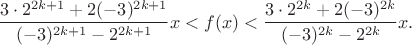 $$\frac{3\cdot 2^{2k+1} + 2 (-3)^{2k+1}}{(-3)^{2k+1} - 2^{2k+1}}x < f(x) < \frac{3\cdot 2^{2k} + 2 (-3)^{2k}}{(-3)^{2k} - 2^{2k}}x.$$
