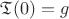 $\mathfrak{T}(0)=g$