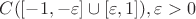$C([-1,-\varepsilon] \cup [\varepsilon,1]), \varepsilon > 0$
