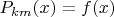 $P_{km}(x)=f(x)$