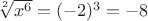 $\sqrt[2]{x^6}=(-2)^3=-8$