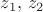 $z_1,\,z_2$