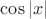 $\cos|x|$