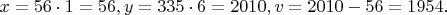 $x=56\cdot 1=56,y=335\cdot 6=2010,v=2010-56=1954.$