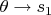 $\theta \to s_1$