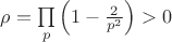 $\rho = \prod\limits_{p} \left( 1 - \frac{2}{p^2} \right) > 0$