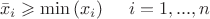 $$\bar x_i\geqslant  \min{(x_i)\hspace{5 mm} i=1,...,n $$