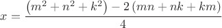 $$\[
x = \frac{{\left( {m^2  + n^2  + k^2 } \right) - 2\left( {mn + nk + km} \right)}}{4}
\]$