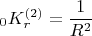 $$_0K^{(2)}_r=\frac {1}{R^2}$$