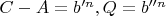 $C-A=b'^n, Q=b''^n$