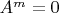 $A^{m}=0$