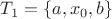 $T_1=\{a,x_0,b\}$
