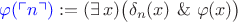 ${\color{blue}\varphi(\ulcorner n\urcorner)} := (\exists\,x)\bigl(\delta_n(x)\ \&\ \varphi(x)\bigr)$